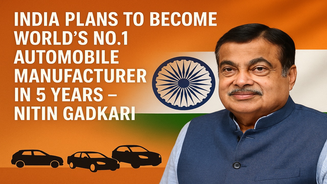 No.1 Automobile Manufacturer in 5 Years – Nitin Gadkari